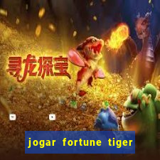 jogar fortune tiger sem depositar